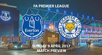 Everton V Leicester City Match Preview - Sunday 9th April 2017 4PM - FA Premier League, Goodison Park, Liverpool