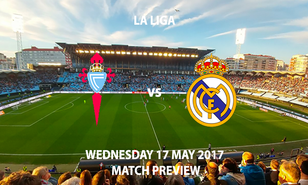 Celta Vigo vs Real Madrid - Match Preview