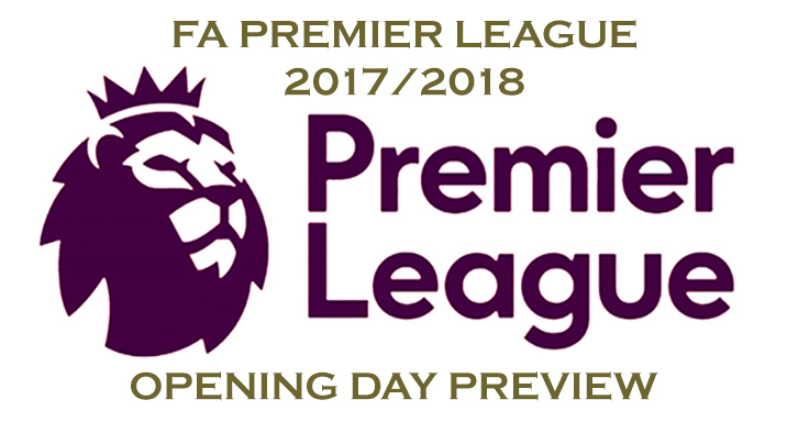 Premier League 2017/2018 - Opening Day Preview