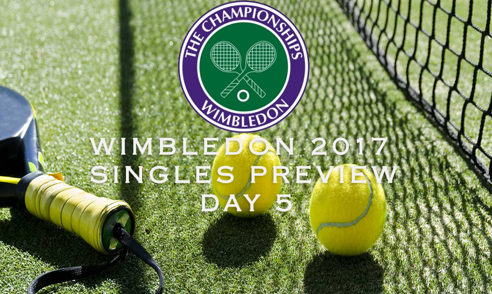 Wimbledon Day 5 - Single's Preview