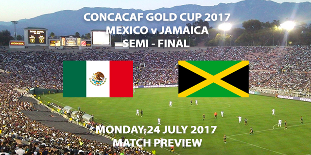 CONCACAF Gold Cup Semi Final - Mexico v Jamaica - Match Preview