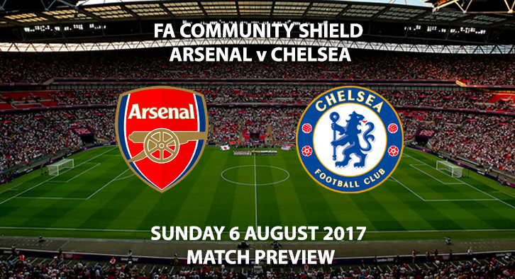 FA Community Shield - Arsenal vs Chelsea - Match Preview