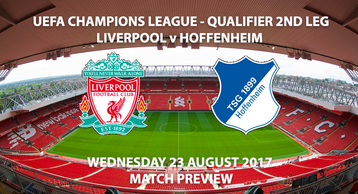 UEFA Champions League Qualifier - Liverpool vs Hoffenheim - Match Preview