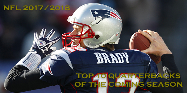NFL 2017/2018 - Top 10 Quarterbacks coming into the season