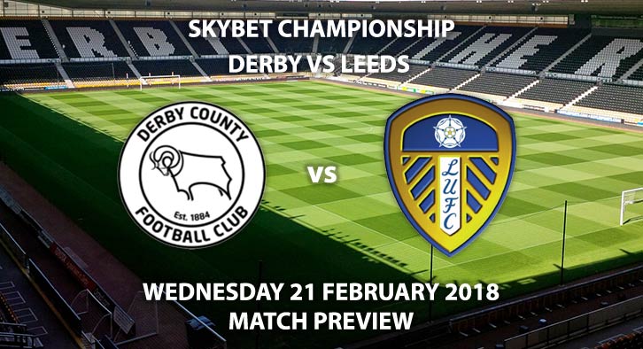 Leeds vs Derby. Betting match preview - Wednesday 21st February, Elland Road, Sky Bet Championship, Live on Sky Sports 1 - 19:45 Kick-Off.