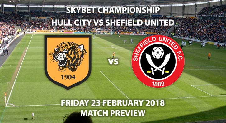 Hull City vs Sheffield United. Betting Match Preview, Friday 23rd February Sky Bet Championship Live on Sky Sports 1 - Kick off: 19:45 GMT