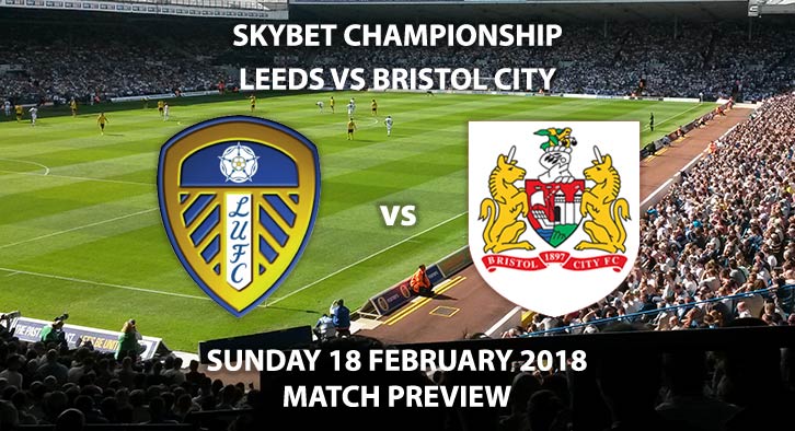 Leeds United vs Bristol City. Betting Match Preview, Sunday 18th February, Elland Road, Skybet Championship. Live on Sky Sports - 4:30 PM.