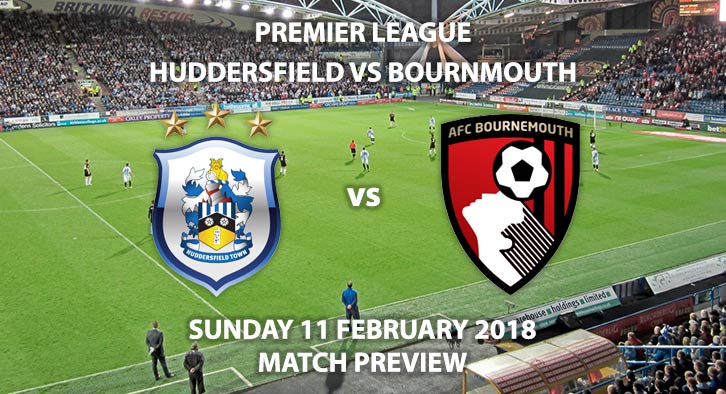 Huddersfield vs Bournemouth, Sunday 11 February. FA Premier League - Match Betting Preview