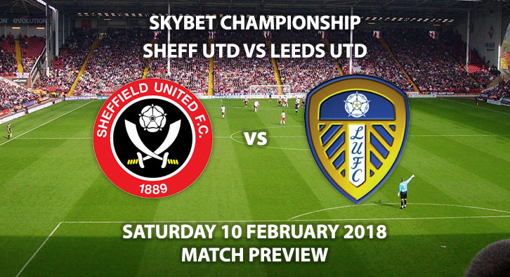 Sheffield United vs Leeds United - Match Betting Preview - Saturday 10 February 2018