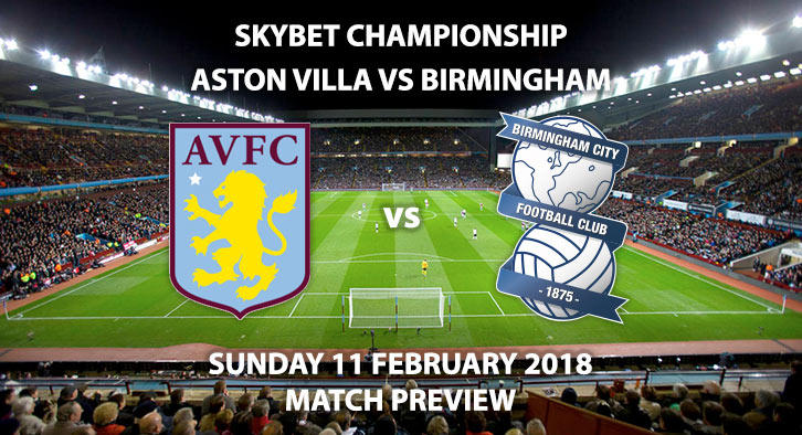 Aston Villa vs Birmingham, Sunday 11 February 2018, Championship Match Betting Preview.