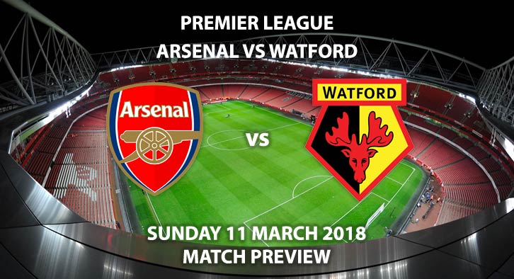 Arsenal vs Watford. Betting Match Preview. Sunday 11th March 2018, FA Premier League, Emirates Stadium. Live on Sky Sports – Kick-Off: 13:30 GMT.