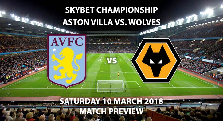 Aston Villa vs Wolves. Betting Match Preview, Saturday 10th March 2018. SkyBet Championship, Villa Park. Live on Sky Sports Football – Kick-Off: 17:30.