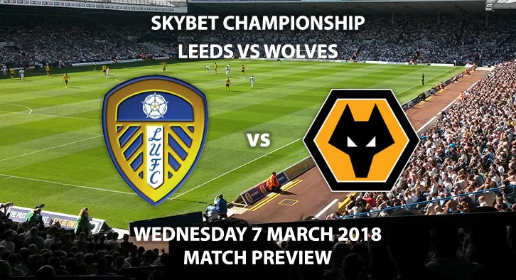 Leeds United vs Wolves. Betting Match Preview, Wednesday 7th February, 2018, SkyBet Championship, Elland Road. Live on Sky Sports Football – Kick-Off 19:45 GMT.