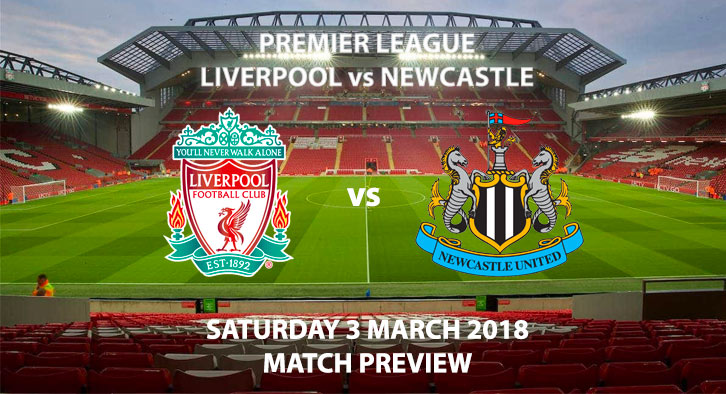 Liverpool vs Newcastle. Betting Match Preview - Saturday 3rd Match, 2018 - FA Premier League, Anfield. BT Sport – Kick-Off 17:30 GMT