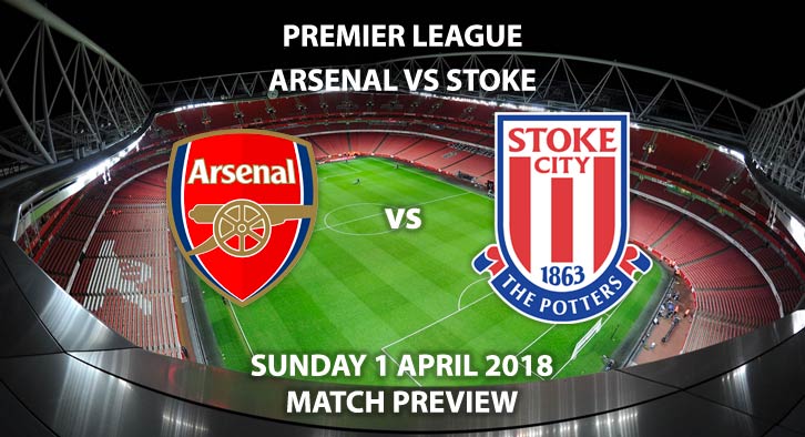 Arsenal vs Stoke City. Betting Match Preview - Sunday 1st April 2018, FA Premier League, Emirates Stadium. Live on Sky Sports Football – Kick-Off: 13:30 GMT.