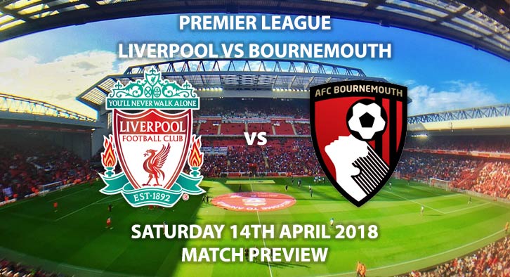 Liverpool vs Bournemouth. Betting Match Preview, Saturday 14th April, 5:30pm, FA Premier League, Anfield. Live on BT Sport 1 – Kick-Off: 17:30 GMT.