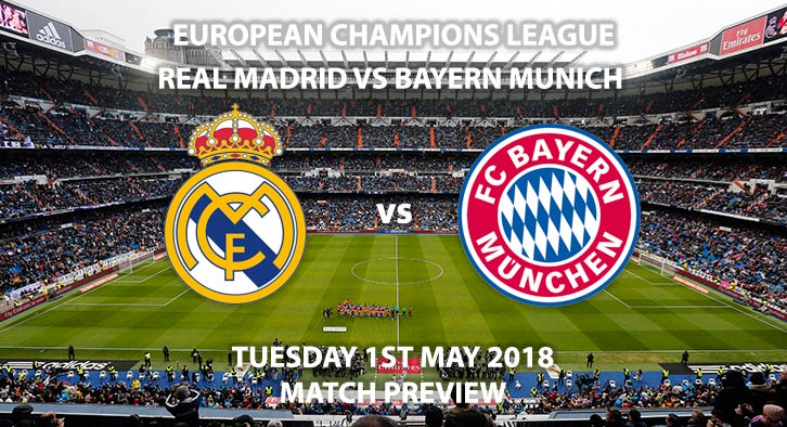 Bayern Munich vs Real Madrid. Match Betting Preview, Tuesday 24th April 2018, UEFA Champions League, Semi-final, First Leg, he Allianz Arena. Live BT Sport 1 – Kick-Off: 19:45.