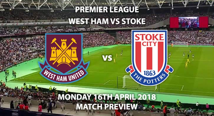 West Ham United vs Stoke City. Betting Match Preview, Monday 16th April 2018 - FA Premier League, London Stadium. Live on Sky Sports Football – Kick-Off: 20:00.