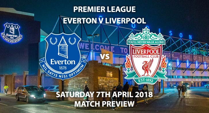 Everton vs Liverpool. Betting Match Preview, Saturday 7th April 2018, FA Premier League, Goodison Park. Live on Sky Sports Football – Kick-Off: 12:30 GMT.