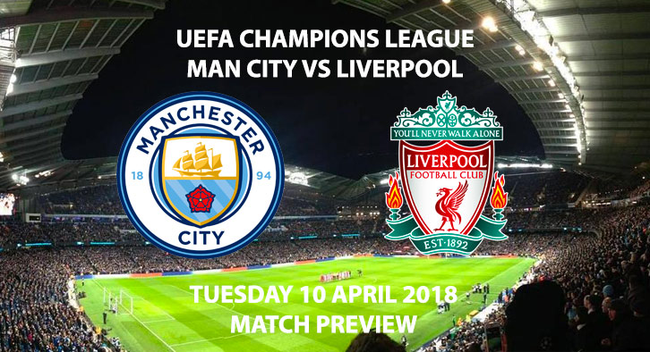 Manchester City vs Liverpool. Betting Match Preview, Tuesday 10th April, UEFA Champions League, Etihad Stadium, BT Sport Football – Kick-Off: 19:45 GMT.