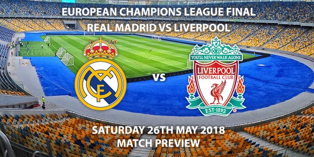 Real Madrid vs Liverpool. Saturday 26th May 2018, UEFA Champions League 2018 Final, Olympic Stadium, Kiev, Ukraine. Live on BT Sports 1 – Kick-Off: 19:45.