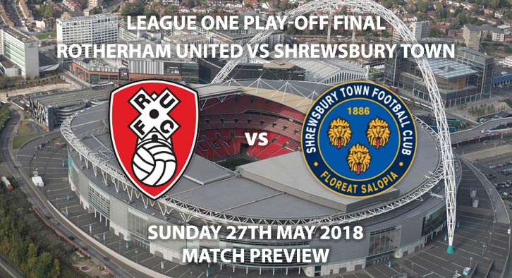 Rotherham vs Shrewsbury, Sunday 27th May 2018, League One Play-Off Final,  Wembley Stadium. Live on Sky Sports Football – Kick-Off: 15:00.