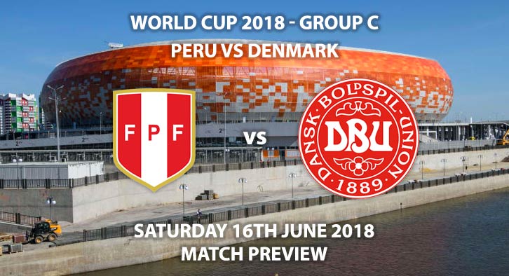 Peru vs Denmark . Match Betting Preview - Saturday 16th June 2018, FIFA World Cup 2018, Group C,  Mordovia Arena, Saransk. Live on BBC 1 – Kick-Off: 17:00 GMT.