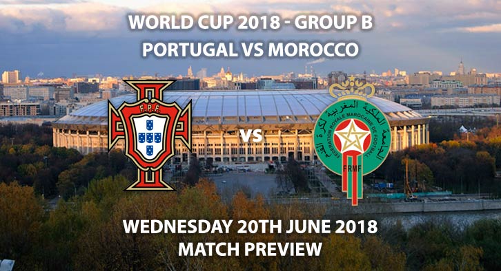 Portugal vs Morocco. Match Betting Preview, Wednesday 20th June 2018. FIFA World Cup 2018, Group B, Luzhniki Stadium, Moscow. Live on BBC 1 – Kick-Off: 13:00 GMT.