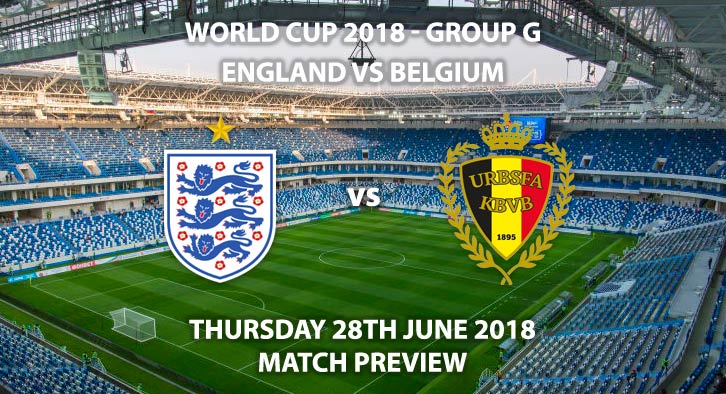 England vs Belgium - Match Betting Preview. Thursday 28th June 2018, FIFA World Cup 2018, Group G, Kaliningrad Stadium, Kaliningrad. Live on ITV – Kick-Off: 19:00 GMT.