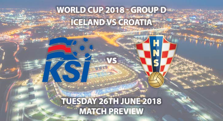 Iceland vs Croatia - Match Betting Preview. Tuesday 26th June 2018, FIFA World Cup 2018, Group D, Rostov Arena, Rostov-On-Don. Live on BBC 1 – Kick-Off: 19:00 GMT.