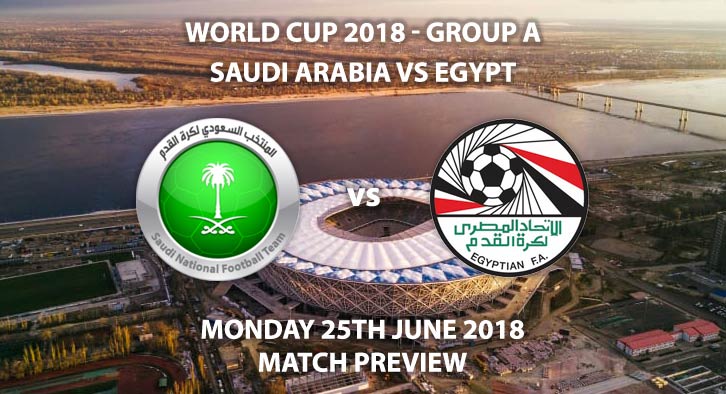 Saudi Arabia vs Egypt - Match Betting Preview. Monday 25th June 2018, FIFA World Cup 2018, Group A, Volgograd Arena, Volgograd. Live on ITV 4 – Kick-Off: 15:00 GMT.