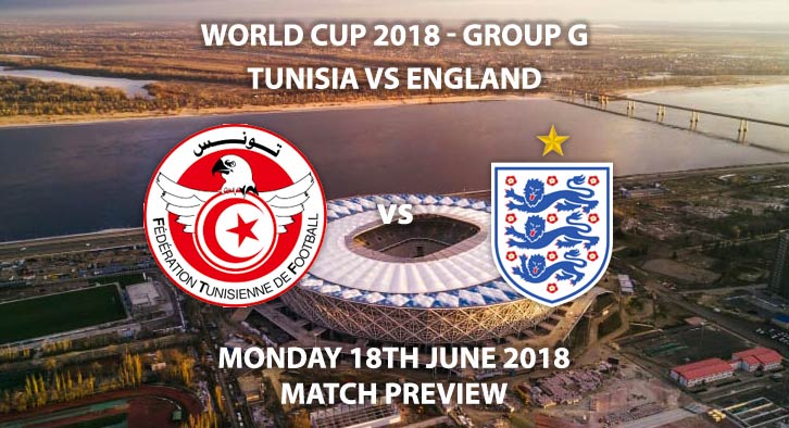 Tunisia vs England, Tunisia, England, Match Betting Preview, Monday 18th June 2018. FIFA World Cup 2018, Group G, Volgograd Arena, Volgograd. Live on BBC 1 – Kick-Off: 19:00 GMT