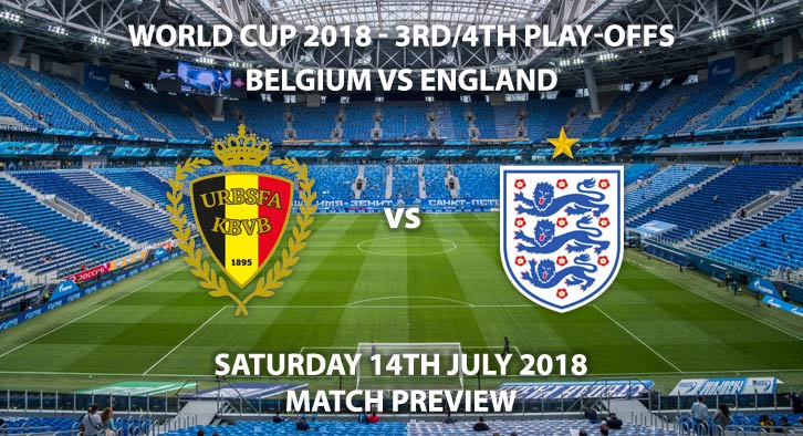 Belgium vs England - Match Betting Preview. Saturday 14th July 2018, FIFA World Cup 2018, Third Place Play Off Final, Saint Petersburg Stadium, St. Petersburg. Live on ITV 1 – Kick-Off: 15:00 GMT.