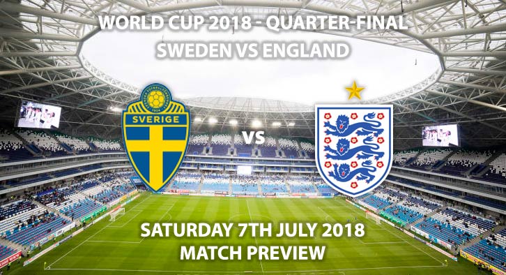 Sweden vs England - Match Betting Preview. Saturday 7th July 2018, FIFA World Cup 2018, Quarter-finals, Samara Arena, Samara. Live on BBC 1 – Kick-Off: 15:00 GMT.