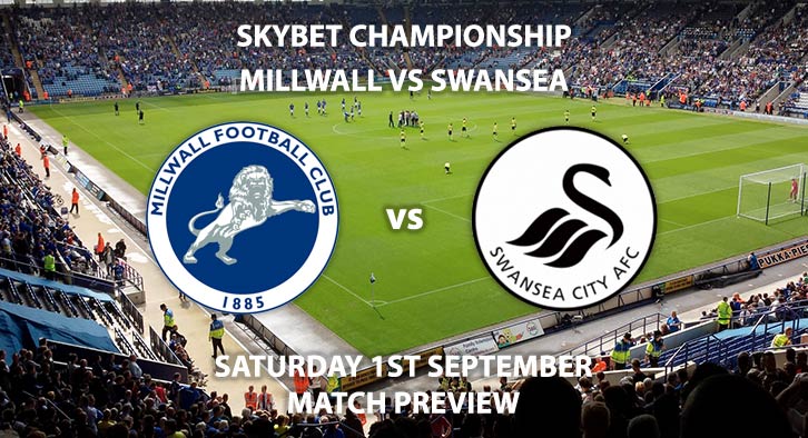 Match Betting Preview - Millwall vs Swansea City, Saturday 1st September 2018, The Championship, The Den. Live on Sky Sports Football – Kick-Off: 17:30 GMT.