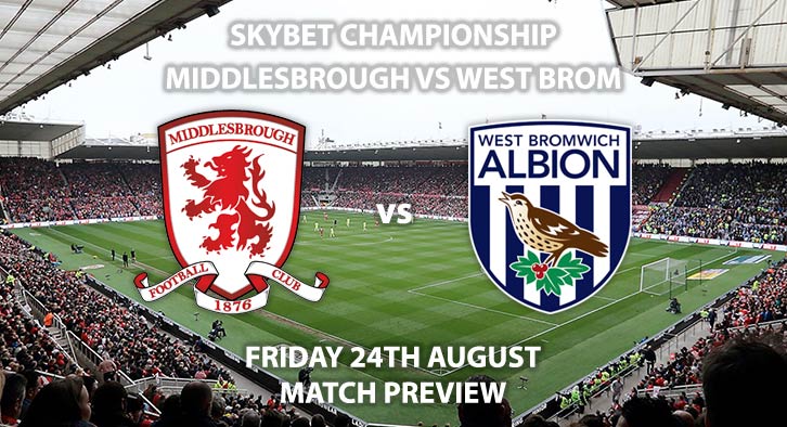 Match Betting Preview - Middlesbrough vs West Brom, Friday 24th August 2018, FA Premier League, The Riverside Stadium. Live on Sky Sports Football – Kick-Off: 19:45 GMT.