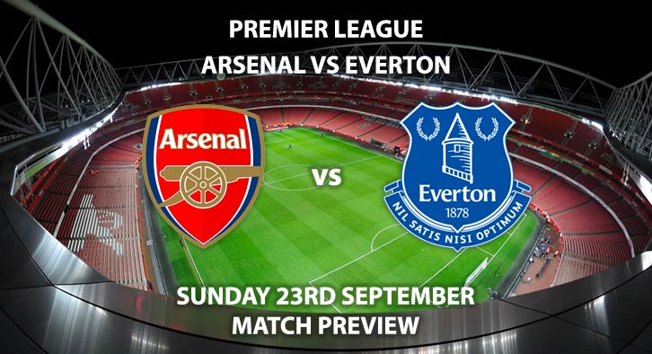 Match Betting Preview - Arsenal vs Everton. Sunday 23rd September 2018, FA Premier League, Emirates Stadium. Live on Sky Sports Premier League – Kick-Off: 16:00 GMT.