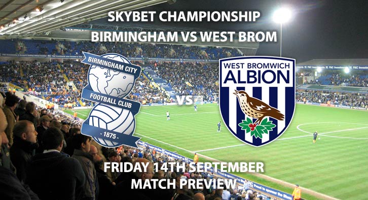 Match Betting Preview - Birmingham City vs West Brom, Friday 14th September 2018, Sky Bet Championship, St Andrew's. Live on Sky Sports Football, Kick-Off: 19:45 GMT.