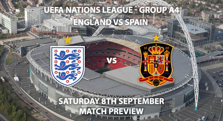 Match Betting Preview - England vs Spain, Saturday 8th September 2018, UEFA Nations League - Group A 4, Wembley Stadium. Live on Sky Sports Football, Kick-Off: 19:45 GMT.