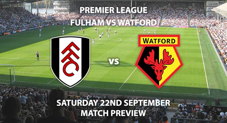 Match Betting Preview - Fulham vs Watford. Saturday 22nd September 2018, FA Premier League, Craven Cottage. Live on Sky Sport Premier League – Kick-Off: 12:30 GMT.