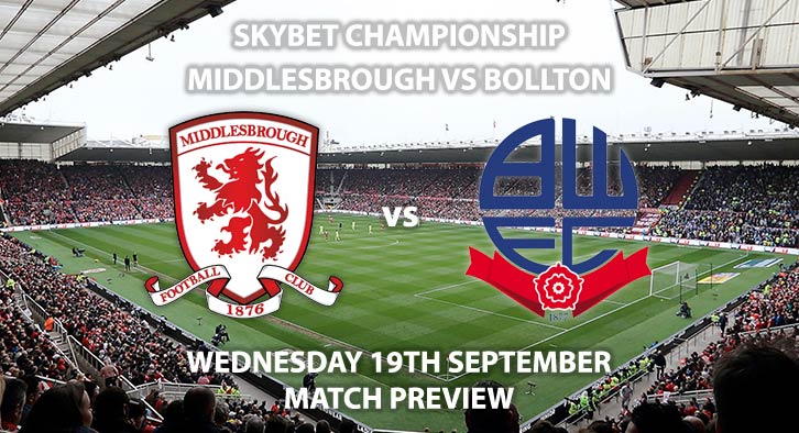 Match Betting Preview - Middlesbrough vs Bolton Wanderers. Wednesday 19th September 2018, SkyBet Championship, Riverside Stadium. Live on Sky Sports Football – Kick-Off: 19:45 GMT.