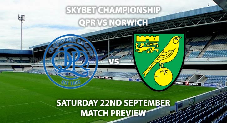 Match Betting Preview - QPR vs Norwich City. Saturday 22nd September 2018, SkyBet Championship, Loftus Road. Live on Sky Sports Football – Kick-Off: 17:30 GMT.