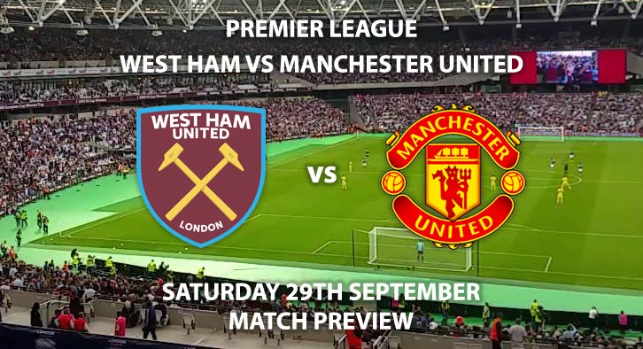 Match Betting Preview - West Ham United vs Manchester United. Saturday 29th September 2018, FA Premier League, The London Stadium. Live on BT Sport 1 – Kick-Off: 12:30 GMT.