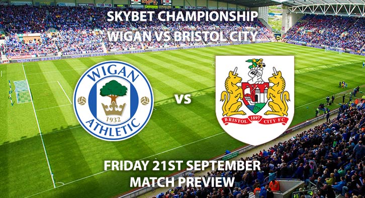 Match Betting Preview - Wigan Athletic vs Bristol City. Friday 21st September 2018, SkyBet Championship, DW Stadium. Live on Sky Sports Football – Kick-Off: 19:45 GMT.