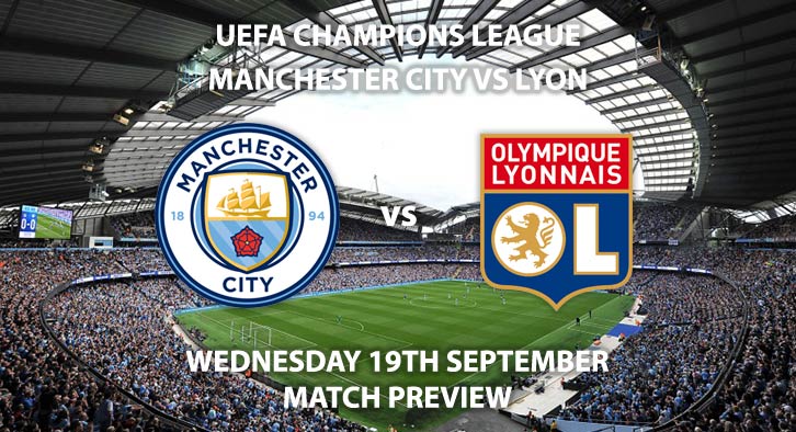 Match Betting Preview - Lyon vs Manchester City. Tuesday 27th November 2018, UEFA Champions League - Group F Qualifier, Groupama Stadium. Live on BT Sport 3 – Kick-Off: 20:00 GMT.