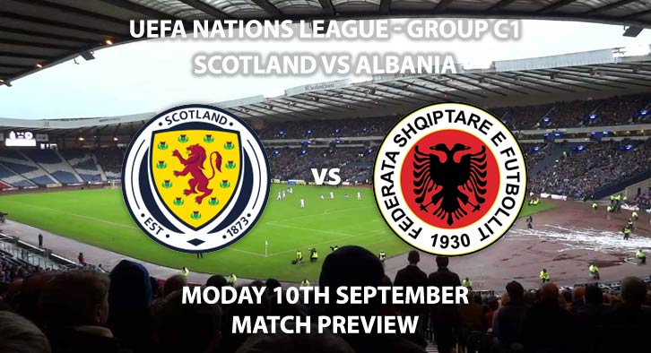 Match Betting Preview - Scotland vs Albania, Monday 19th September 2018, UEFA Nations League - Group C 1, Hampden Park. Live on Sky Sports Football, Kick-Off: 19:45 GMT.