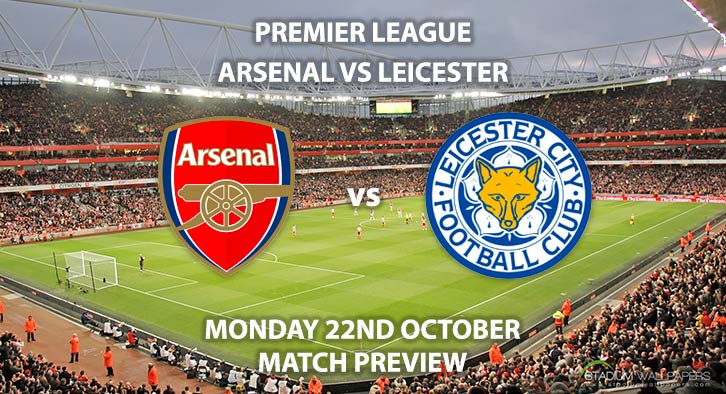 Match Betting Preview - Arsenal vs Leicester City. Monday 22nd October 2018, FA Premier League, Emirates Stadium. Live on Sky Sports Premier League – Kick-Off: 20:00 GMT.