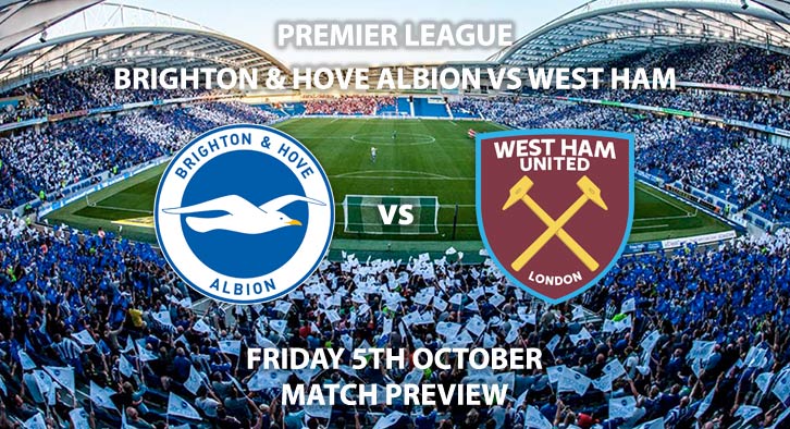 Match Betting Preview - Brighton and Hove Albion vs West Ham United. Friday 5th October 2018, FA Premier League, Amex Stadium. Live on Sky Sports Football – Kick-Off: 20:00 GMT.