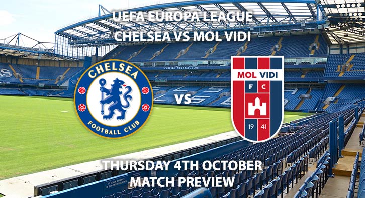 Match Betting Preview - Chelsea vs MOL Vidi FC. Thursday 4th October 2018, UEFA Europa League - Group L Qualifier, Stamford Bridge. Live on BT Sport 2 – Kick-Off: 20:00 GMT.