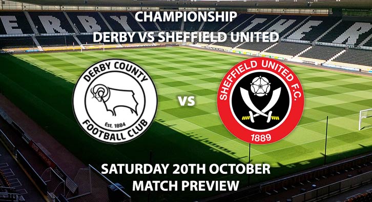 Match Betting Preview - Derby County vs Sheffield United. Saturday 20th October 2018, Sky Bet Championship, Pride Park. Live on Sky Sports Football – Kick-Off: 17:30 GMT.